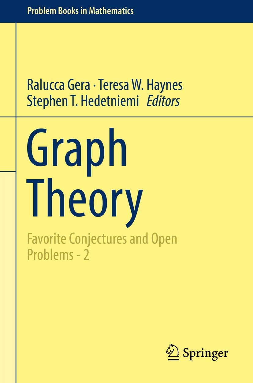 Graph Theory Favorite Conjectures And Open Problems 2 By Ralucca Graph theory favorite conjectures and open problems 2 by ralucca
