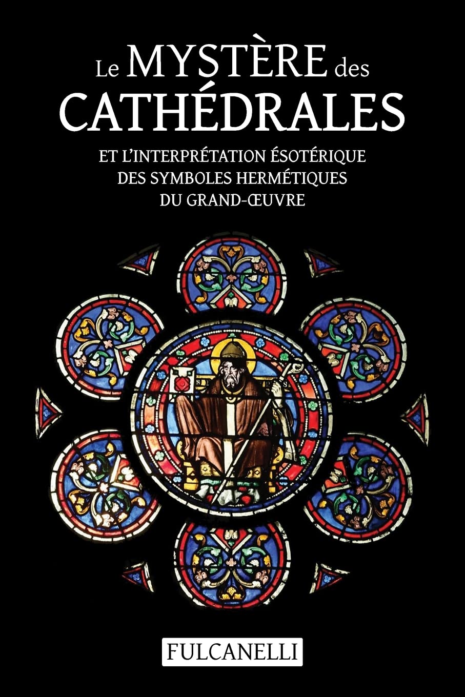 Le Mystère des cathédrales et l’interprétation ésotérique des symboles