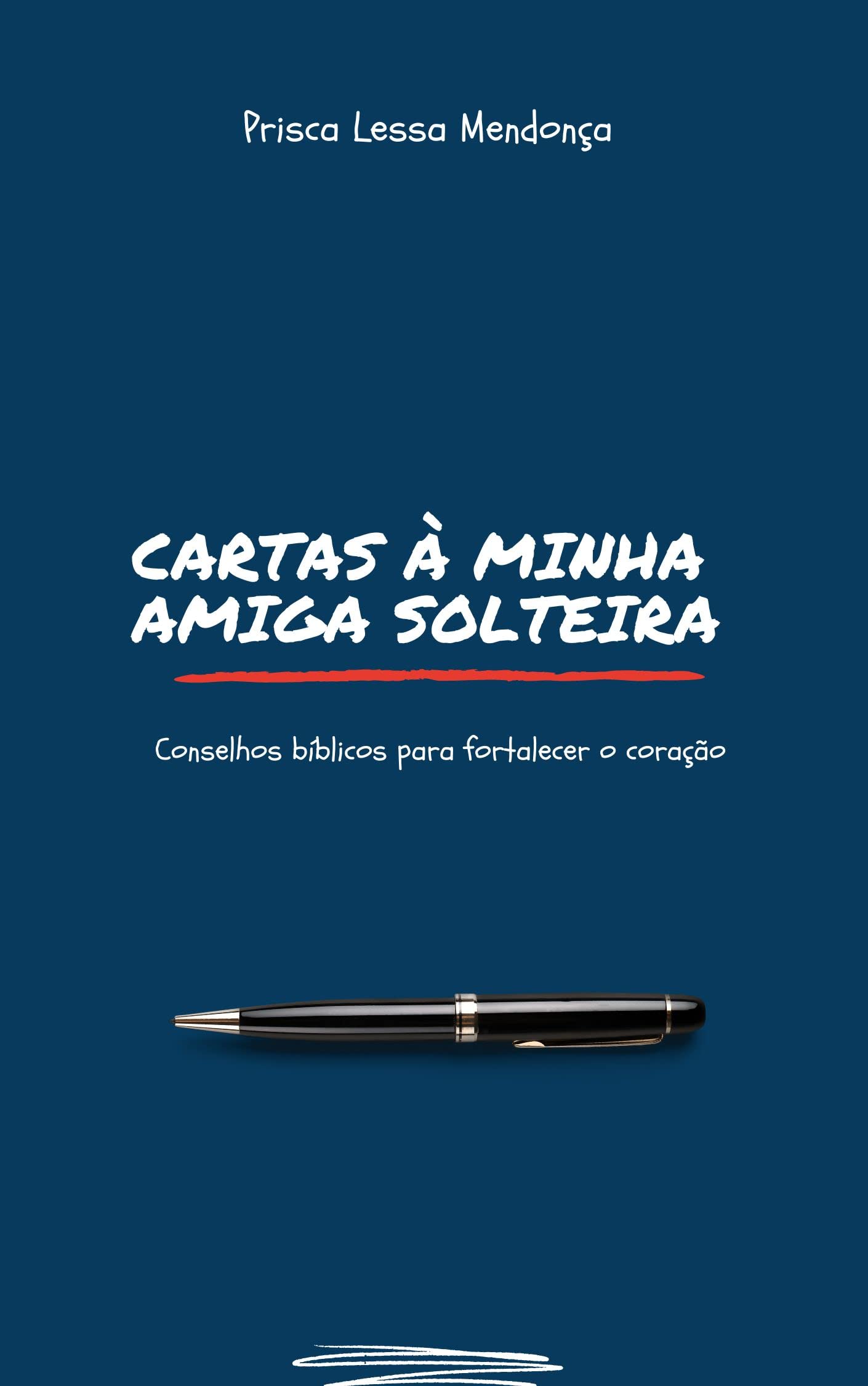 Cartas à minha amiga solteira: conselhos bíblicos para fortalecer o coração