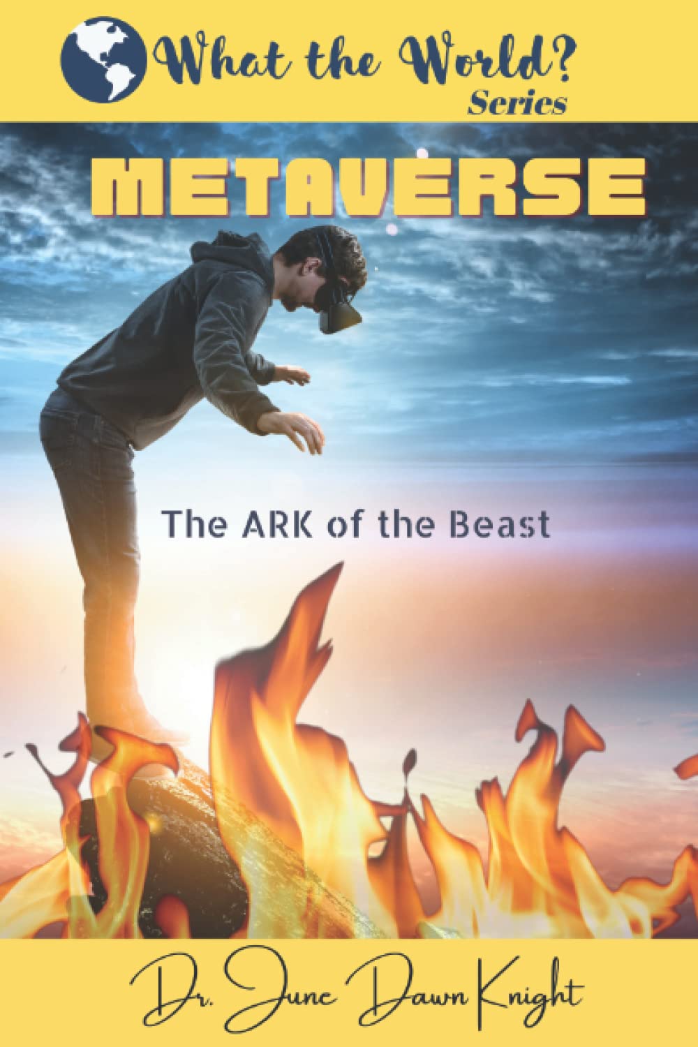 METAVERSE The ARK of the Beast (What the World?) by June Dawn Knight