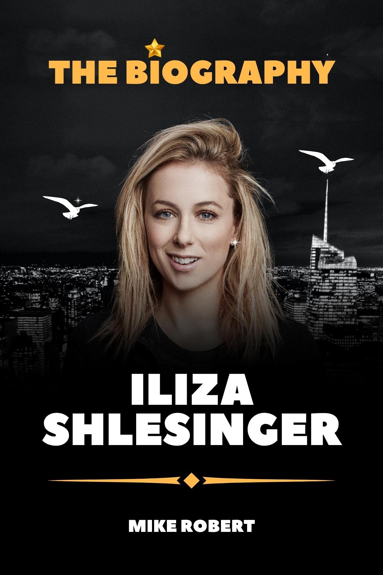 Iliza Shlesinger Book The Biography of Iliza Shlesinger by Mike Robert