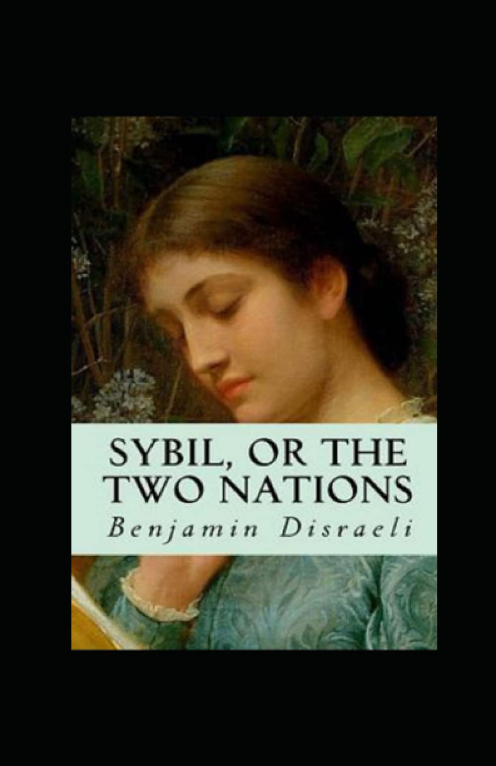 Sybil, or The Two Nations Annotated by Benjamin Disraeli Goodreads