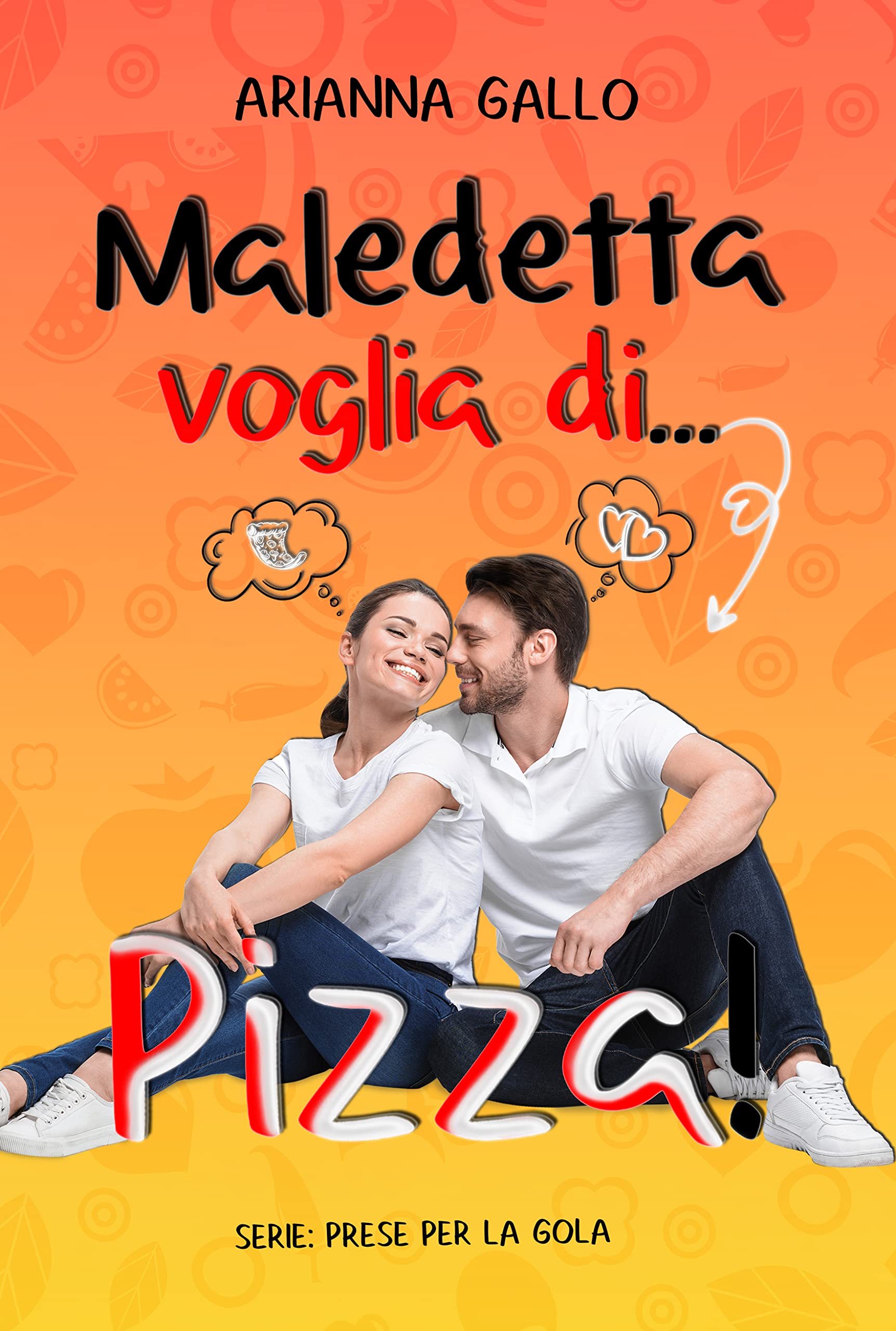 Maledetta voglia di... Pizza! (Serie - Prese per la gola #1)