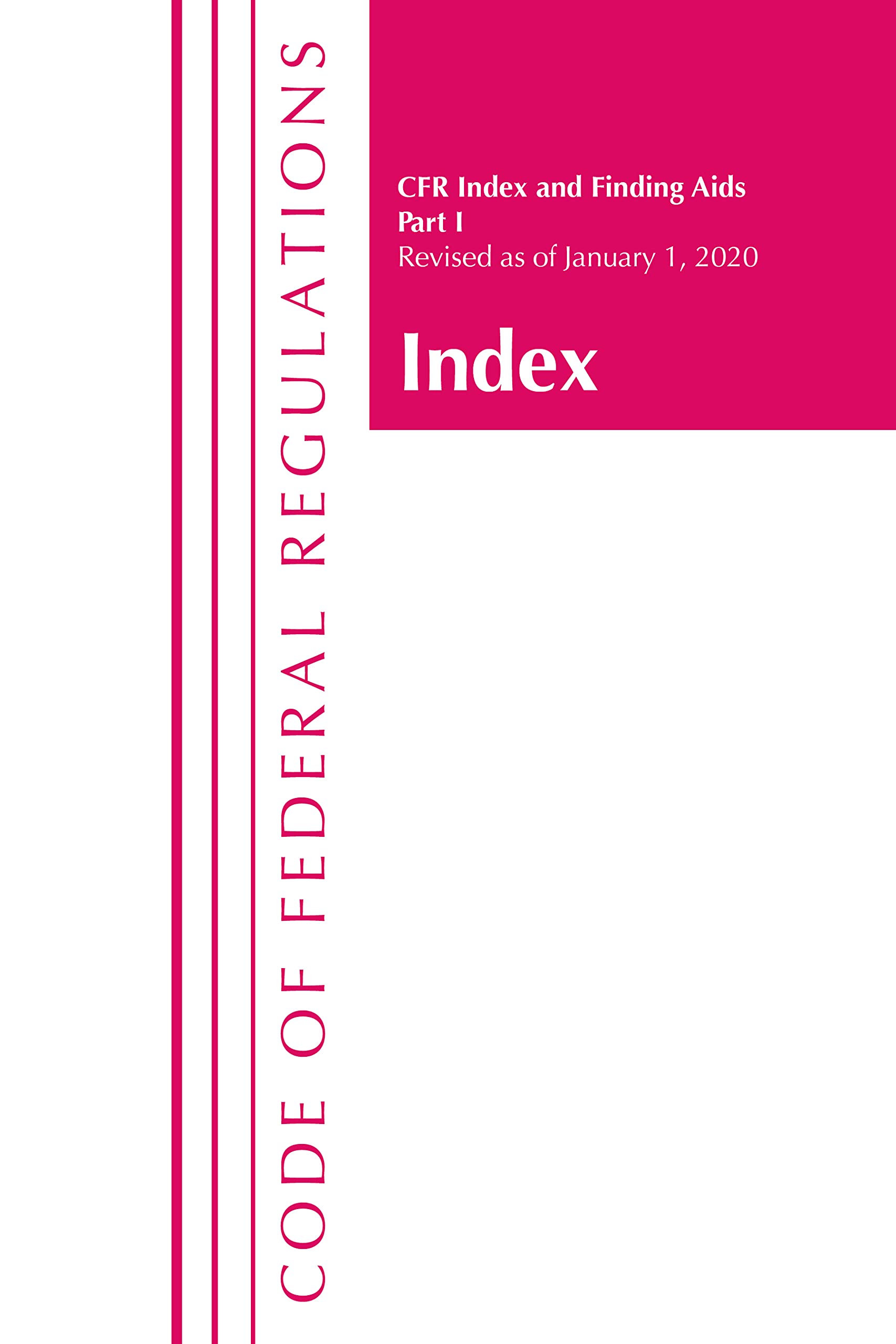 Code of Federal Regulations, Index and Finding Aids, Revised as of