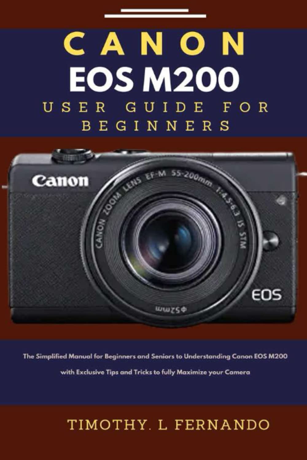 Canon EOS M200 User Guide for Beginners The Simplified Manual for Beginners and Seniors to