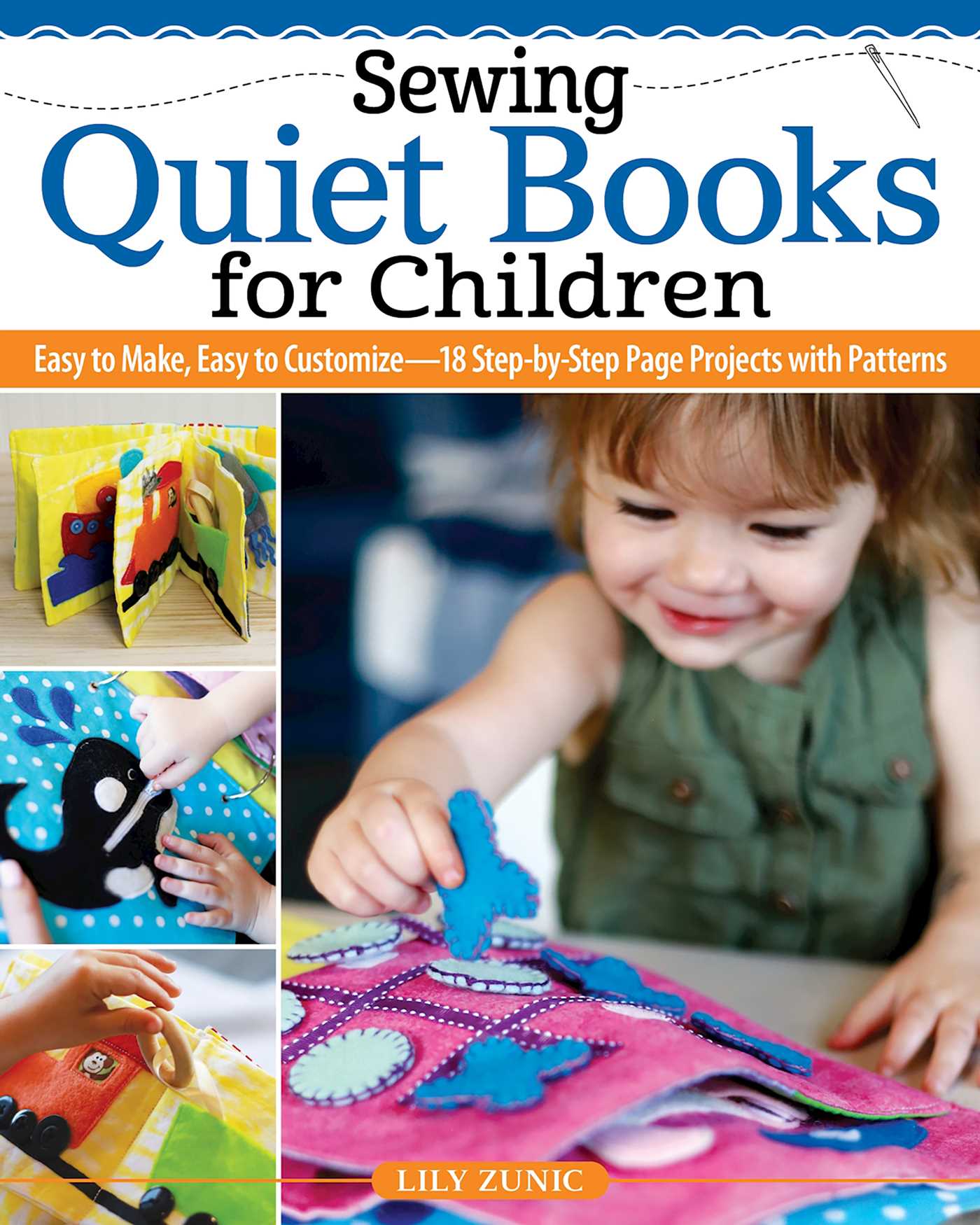 Sewing Quiet Books for Children: Easy to Make, Easy to Customize - 18 Step-by-Step Page Projects with Patterns