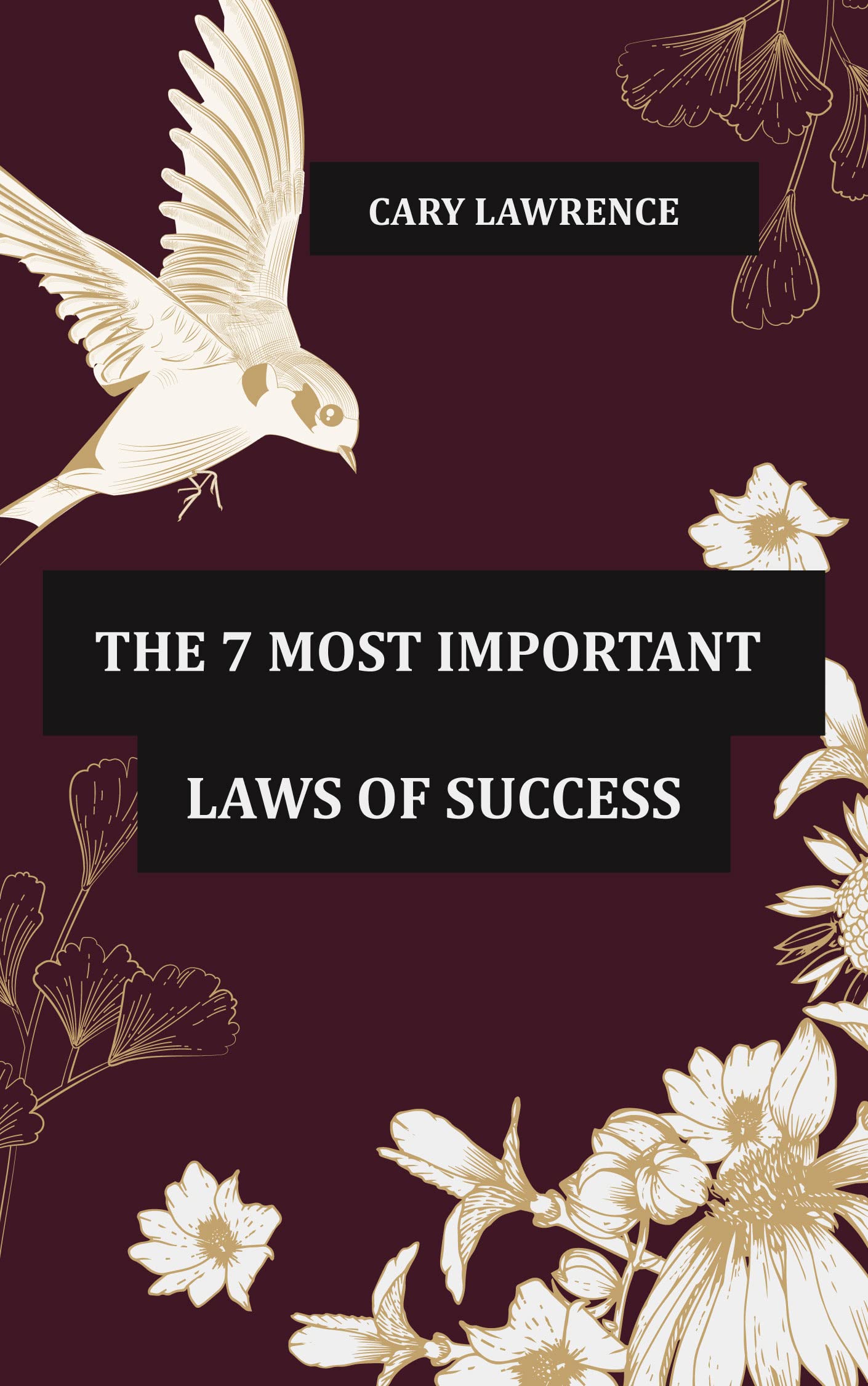 The 7 Most Important Laws Of Success By Cary Lawrence Goodreads