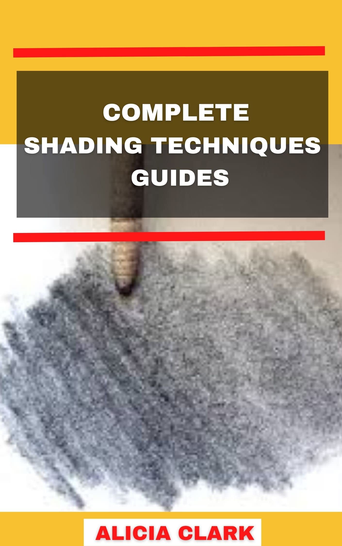 COMPLETE SHADING TECHNIQUES GUIDES Easy and Amazing Shading Techniques