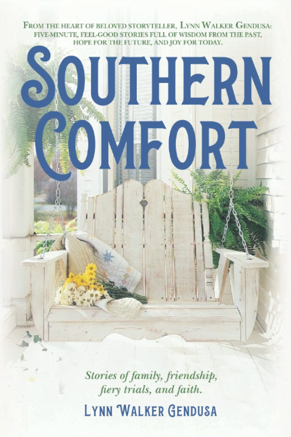 Southern Comfort: Stories of family, friendship, fiery trials, and ...