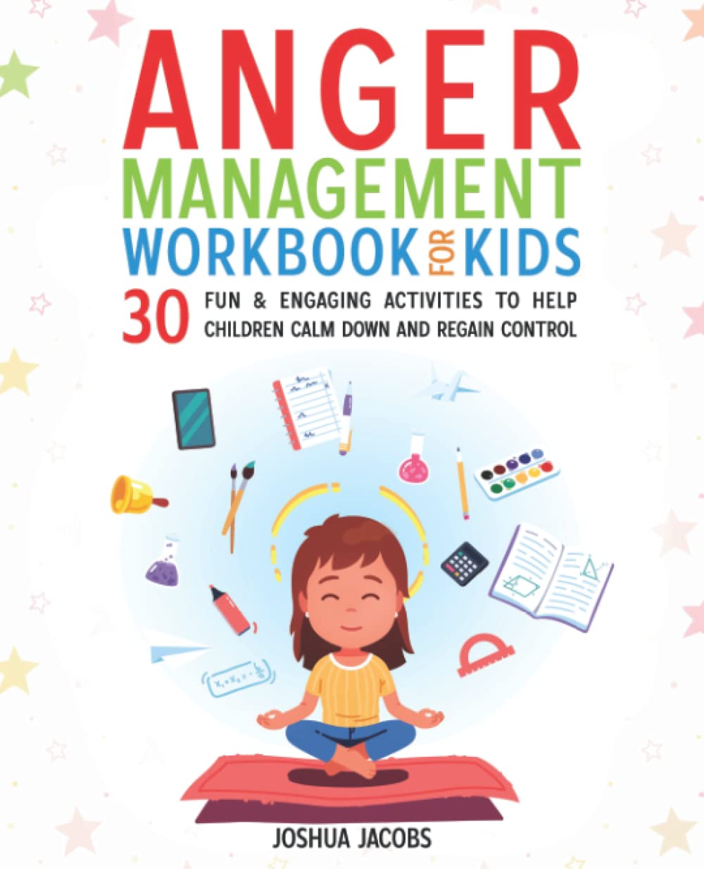 Anger Management Workbook for Kids: 30 Fun & Engaging Activities to