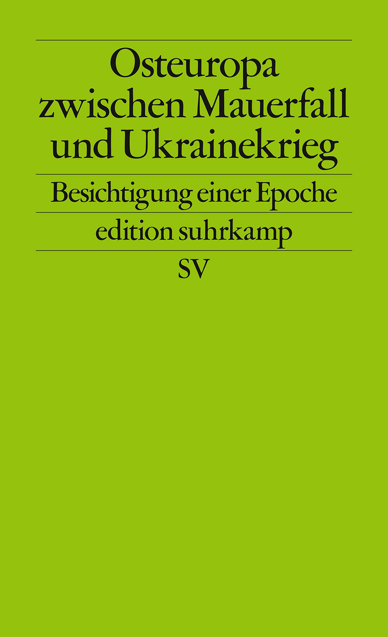 Osteuropa zwischen Mauerfall und Ukrainekrieg: Besichtigung einer Epoche