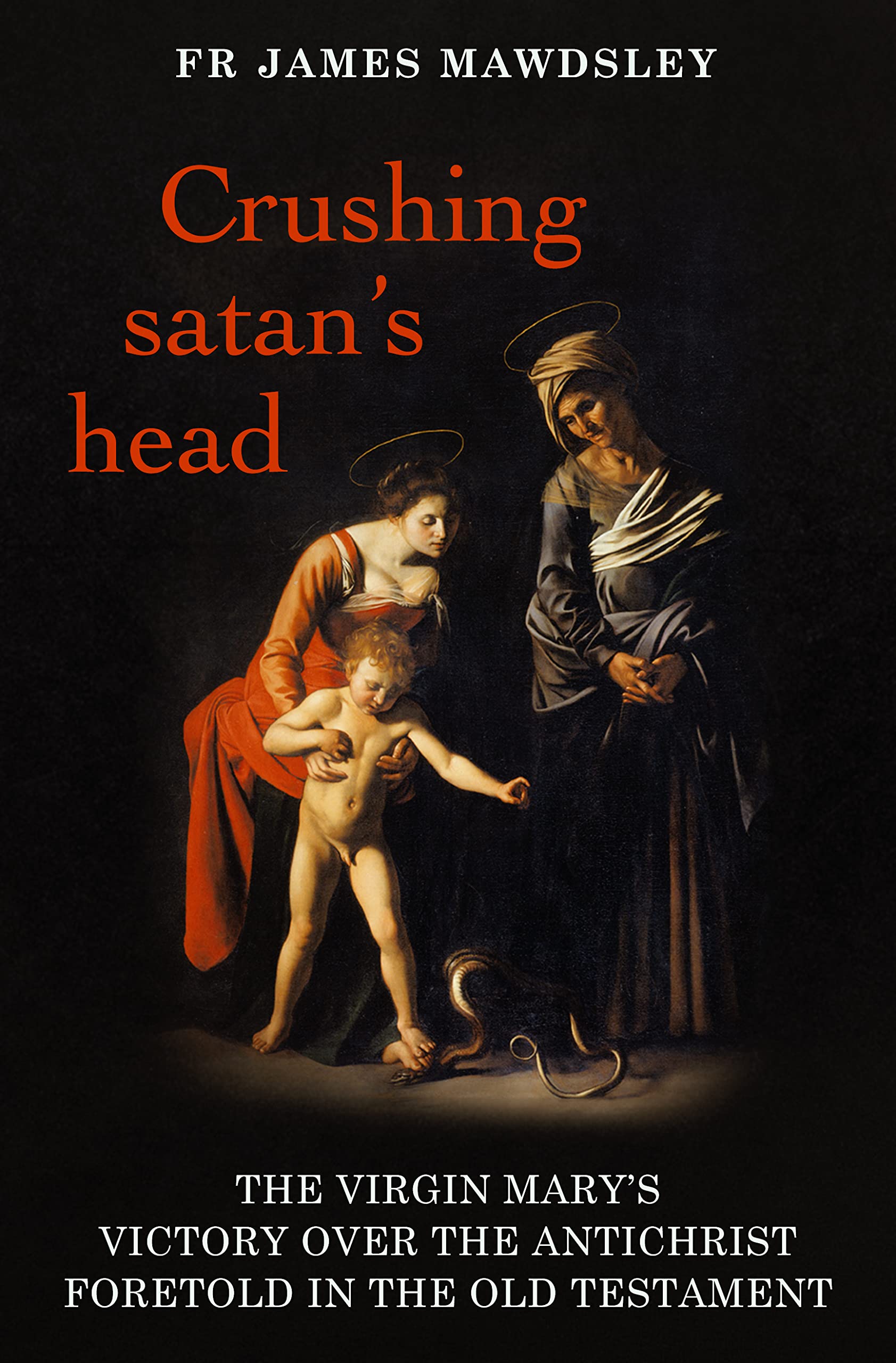 Crushing satan's head: The Virgin Mary’s Victory over the Antichrist Foretold in the Old Testament