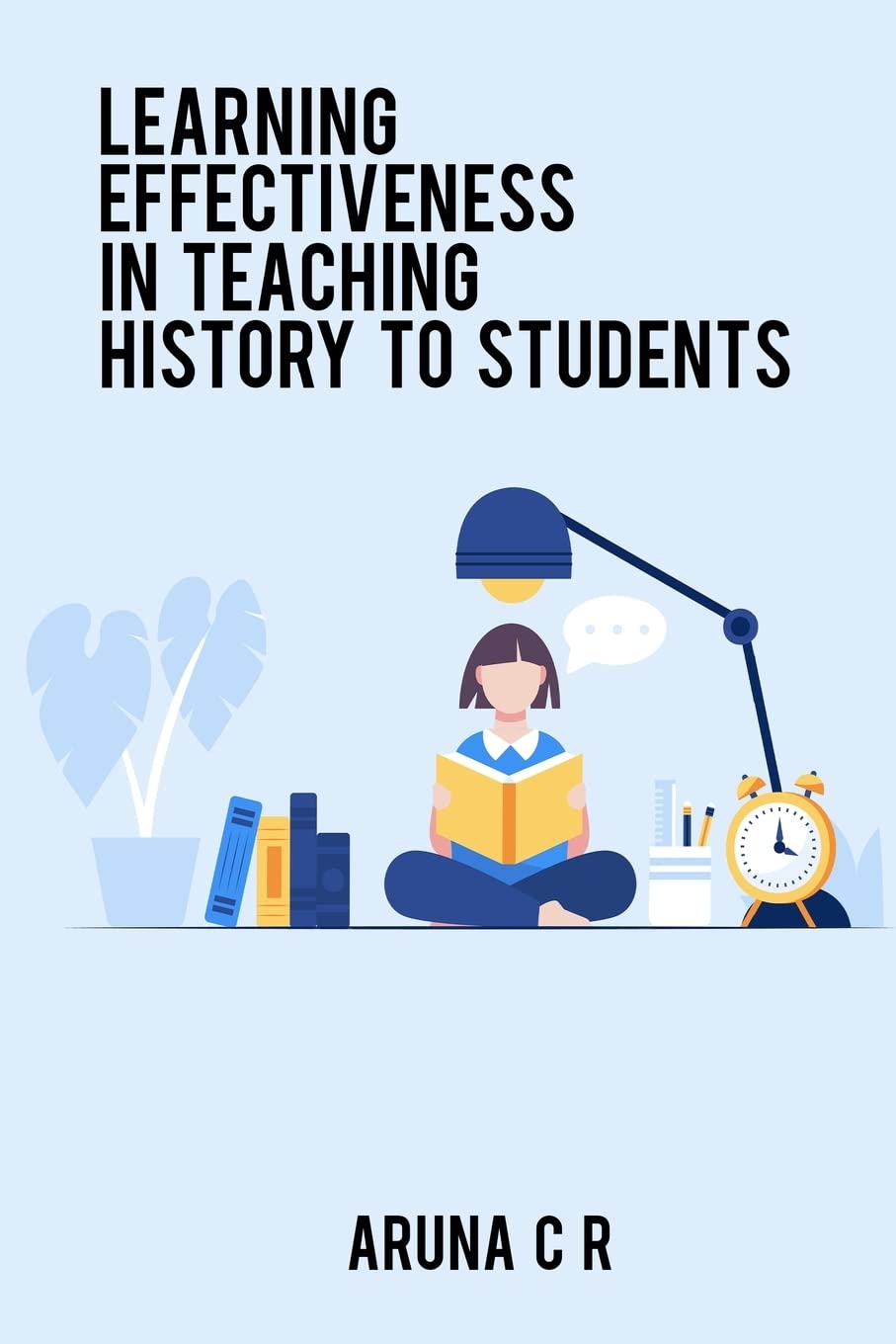 Learning effectiveness in teaching history to students by Aruna C R