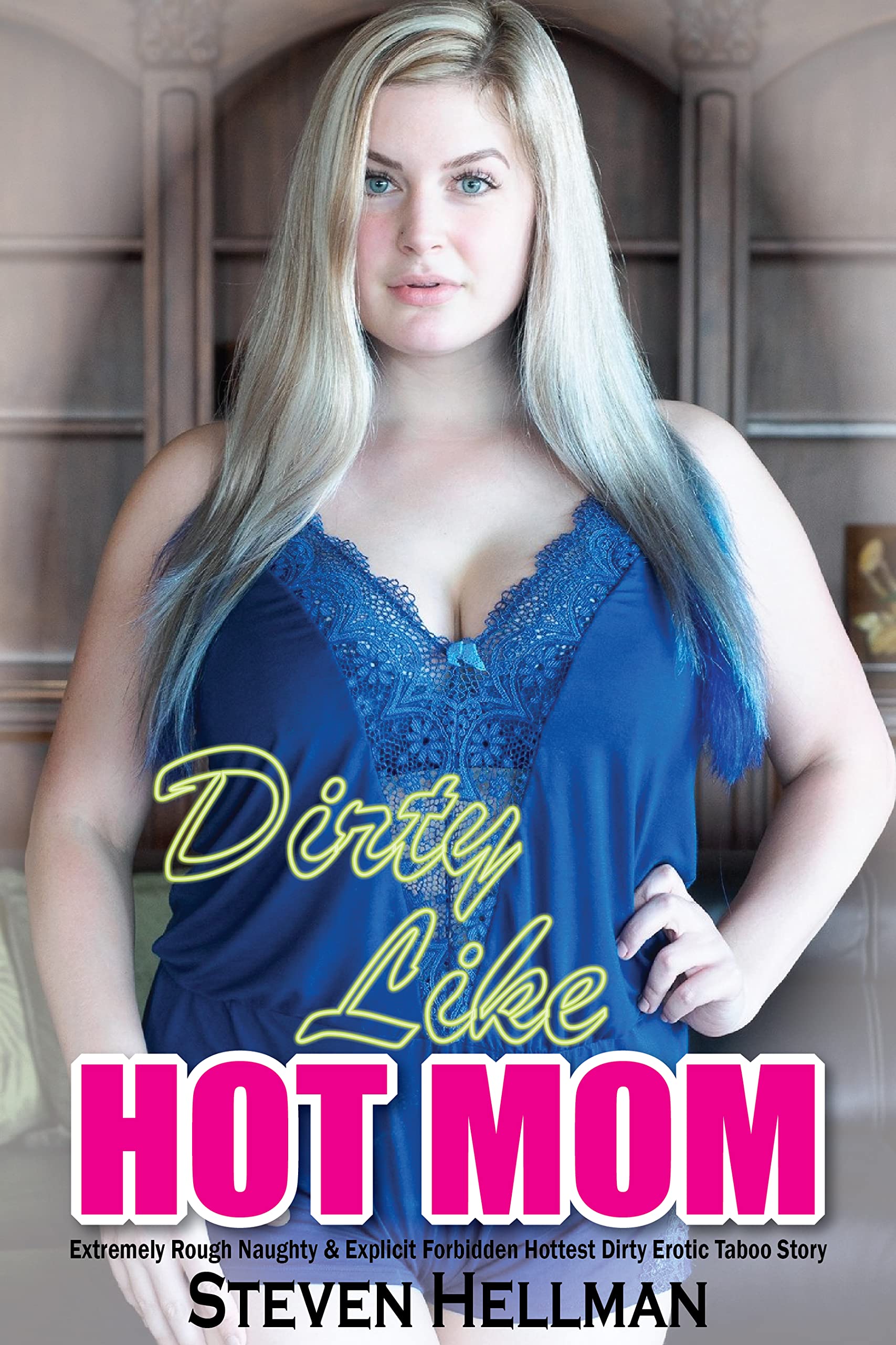 Dirty Like Hot Mom Extremely Rough Naughty & Explicit Forbidden