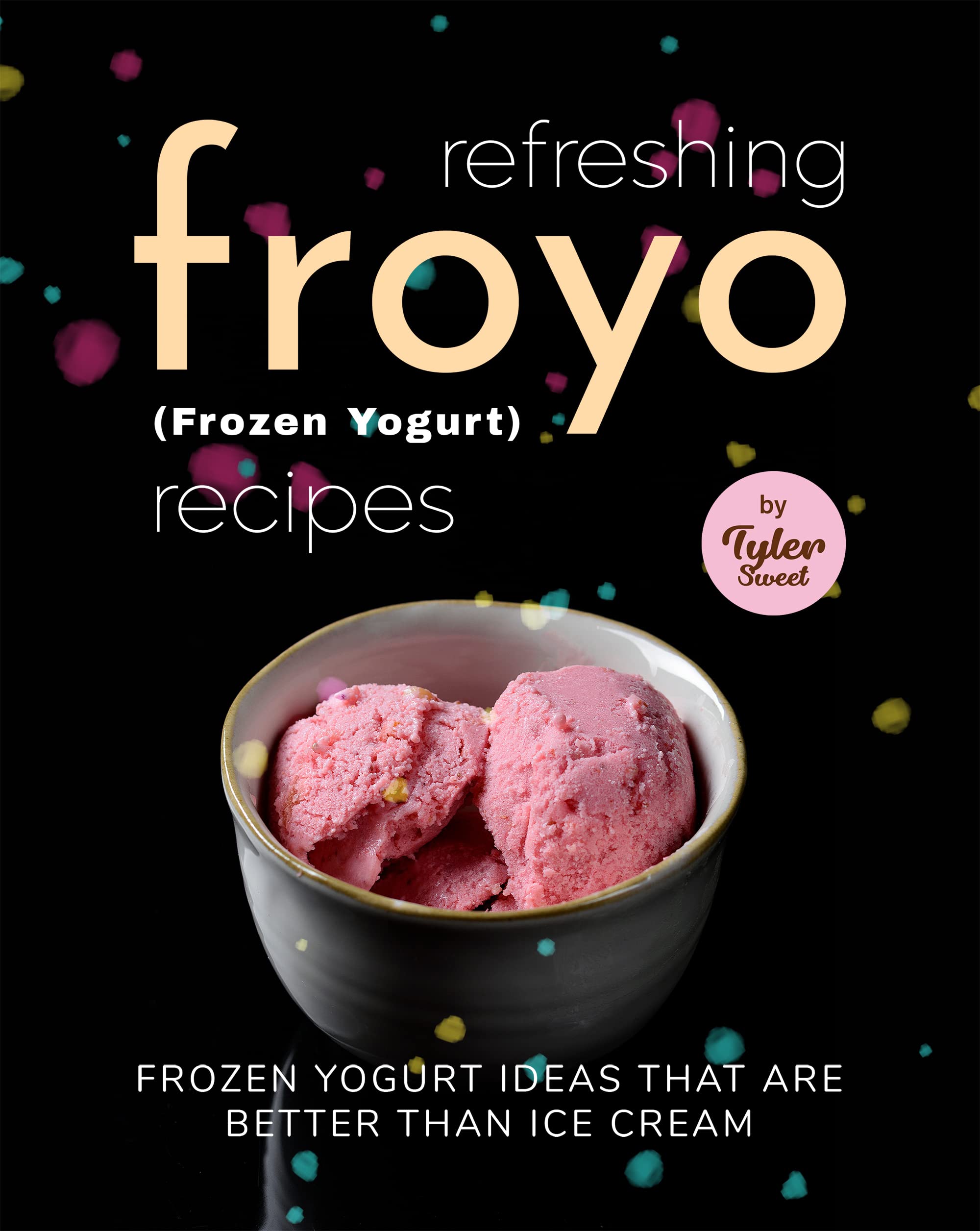 Refreshing Froyo (Frozen Yogurt) Recipes Frozen Yogurt Ideas that are