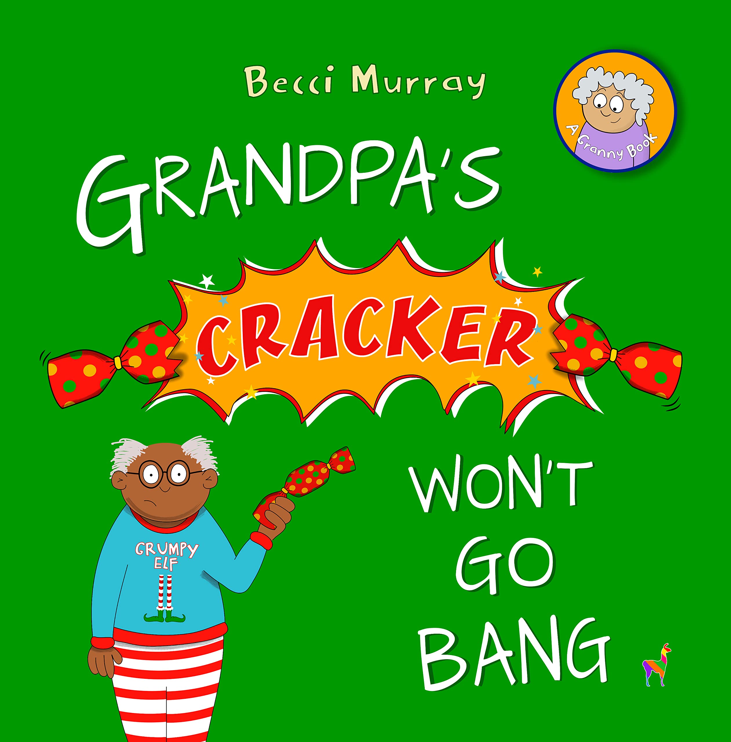 Grandpa's Cracker Won't Go Bang: a funny book about Christmas for children aged 3-7 years