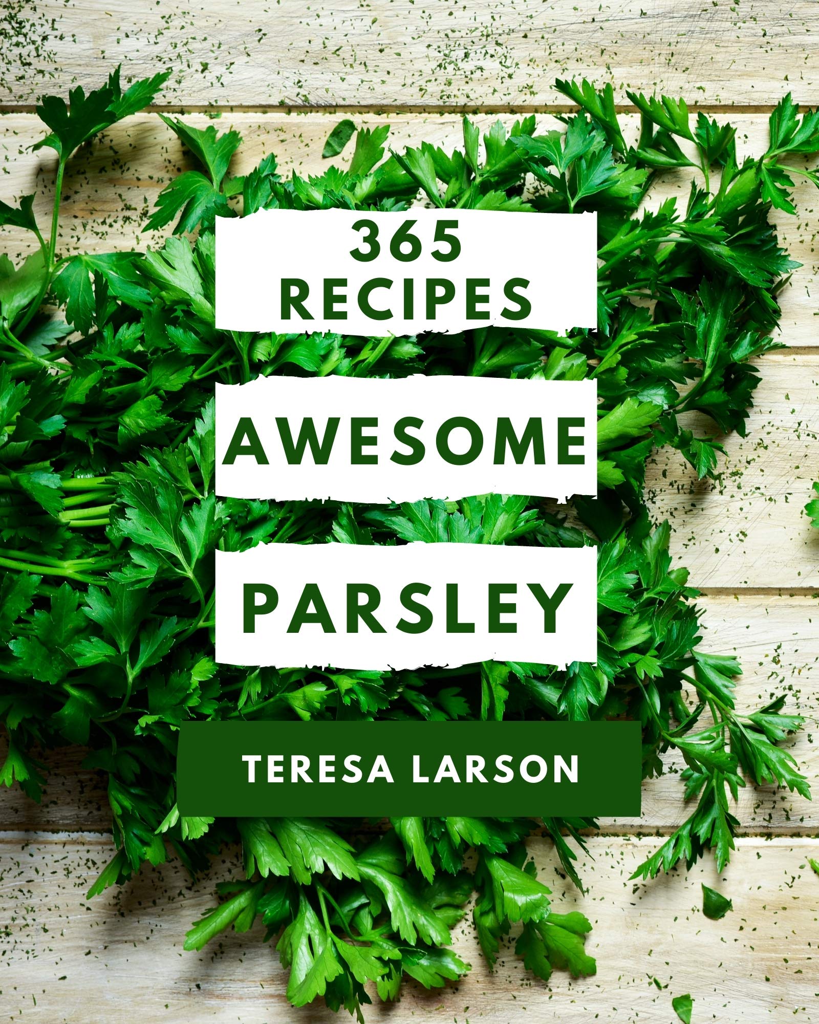 365 Awesome Parsley Recipes The Bestever of Parsley Cookbook by