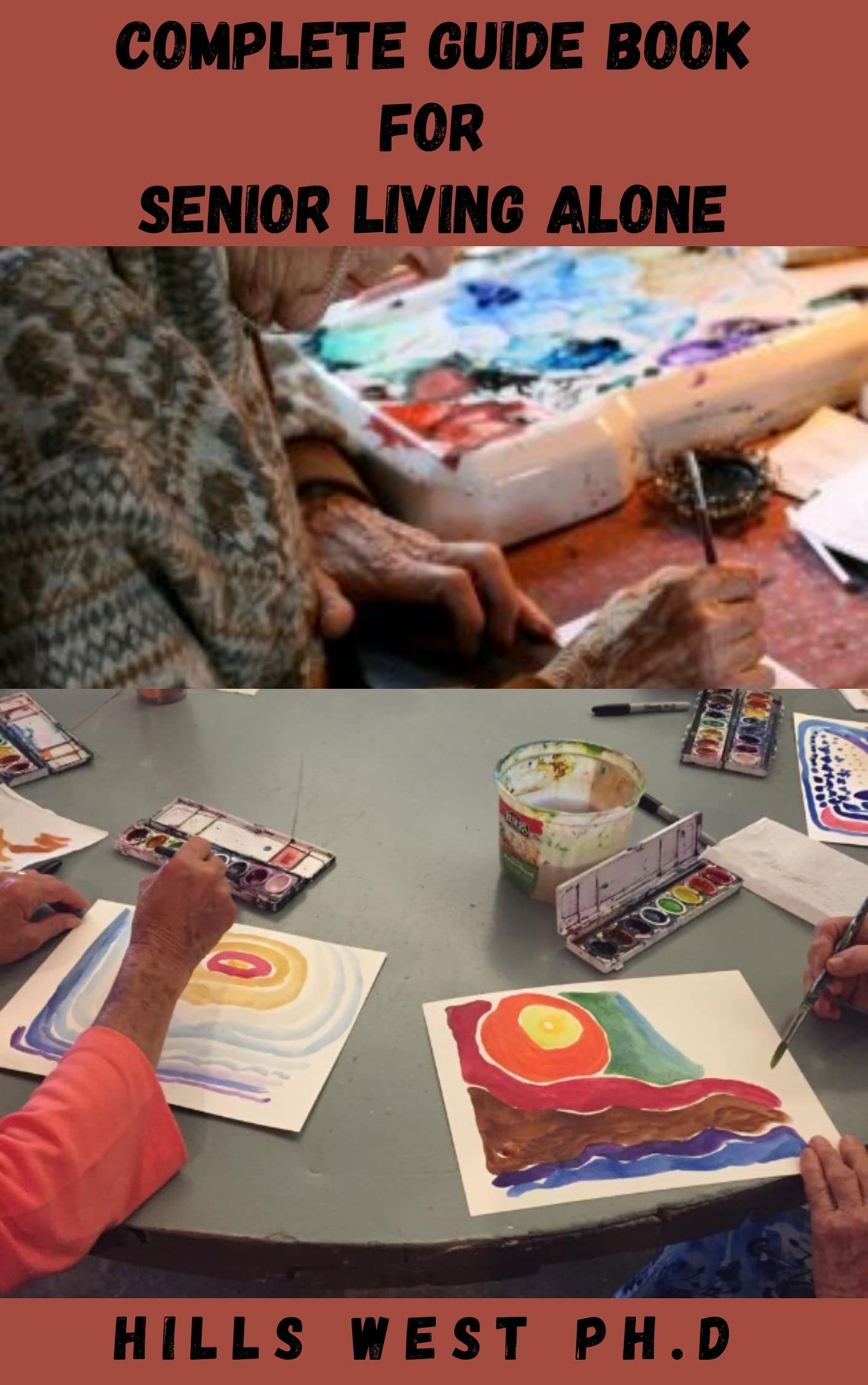 COMPLETE GUIDE BOOK FOR SENIOR LIVING ALONE Everything You Need To