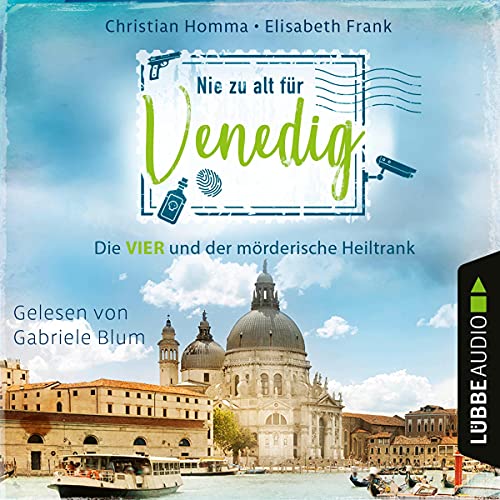 Nie zu alt für Venedig - Die VIER und der mörderische Heiltrank: Die VIER 2