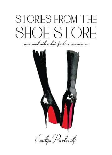 Stories from The Shoe Store: Men and Other Hot Fashion Accessories