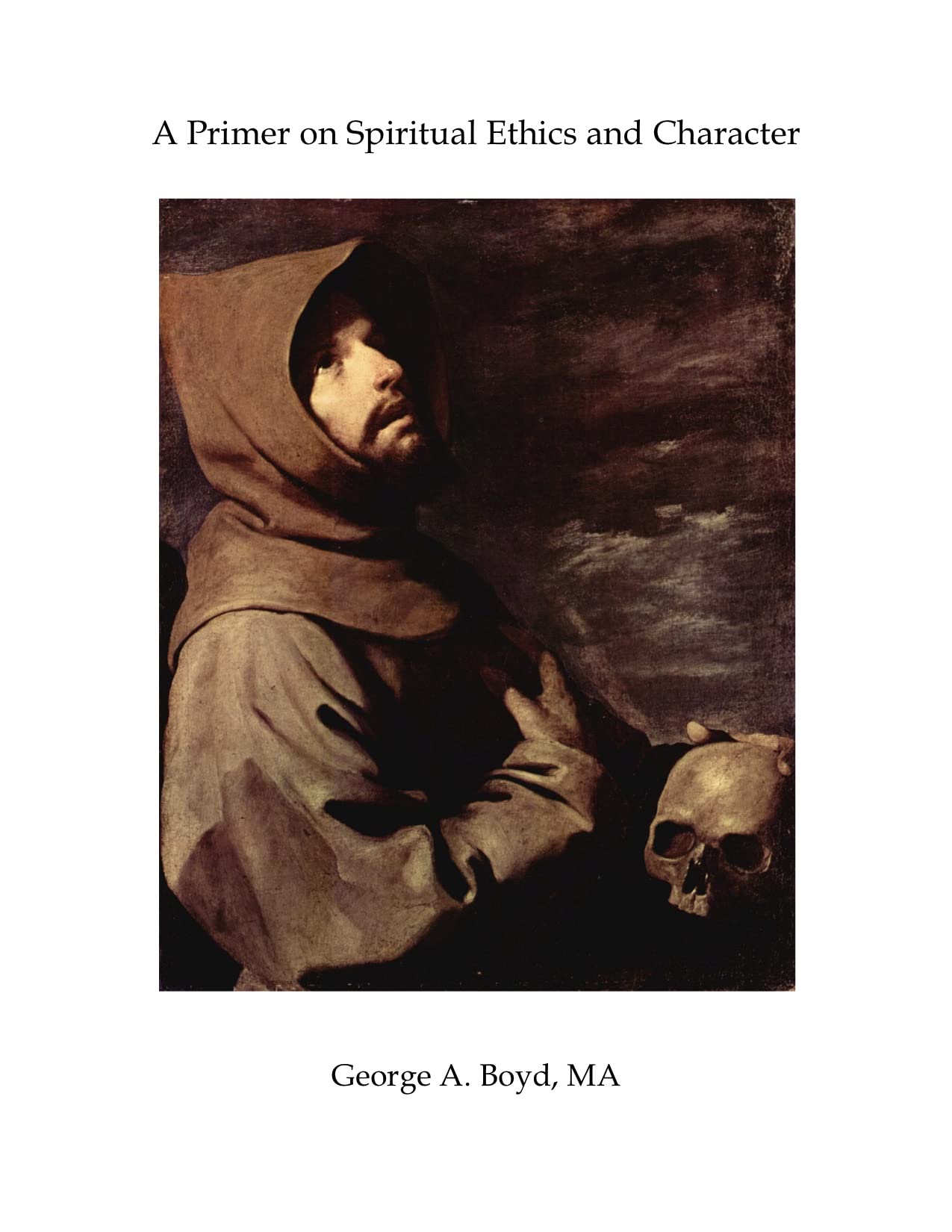 A Primer on Spiritual Ethics and Character by Boyd Goodreads