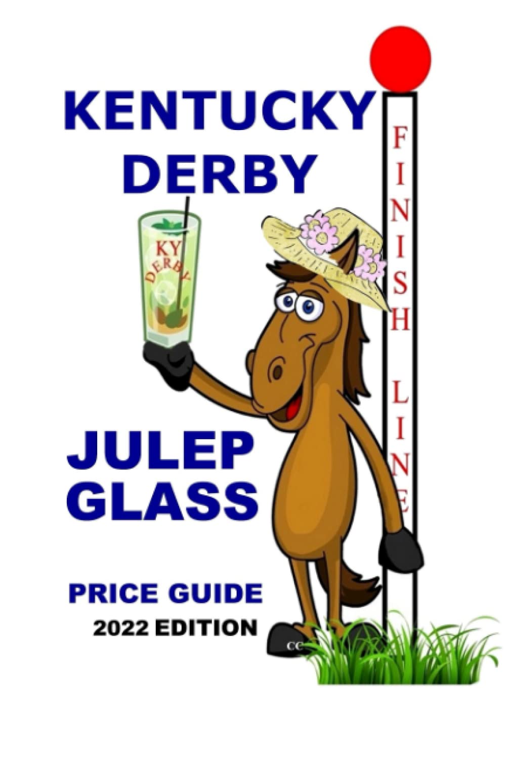 2022 Kentucky Derby Julep Glass Price Guide by Cindy Chipps Goodreads