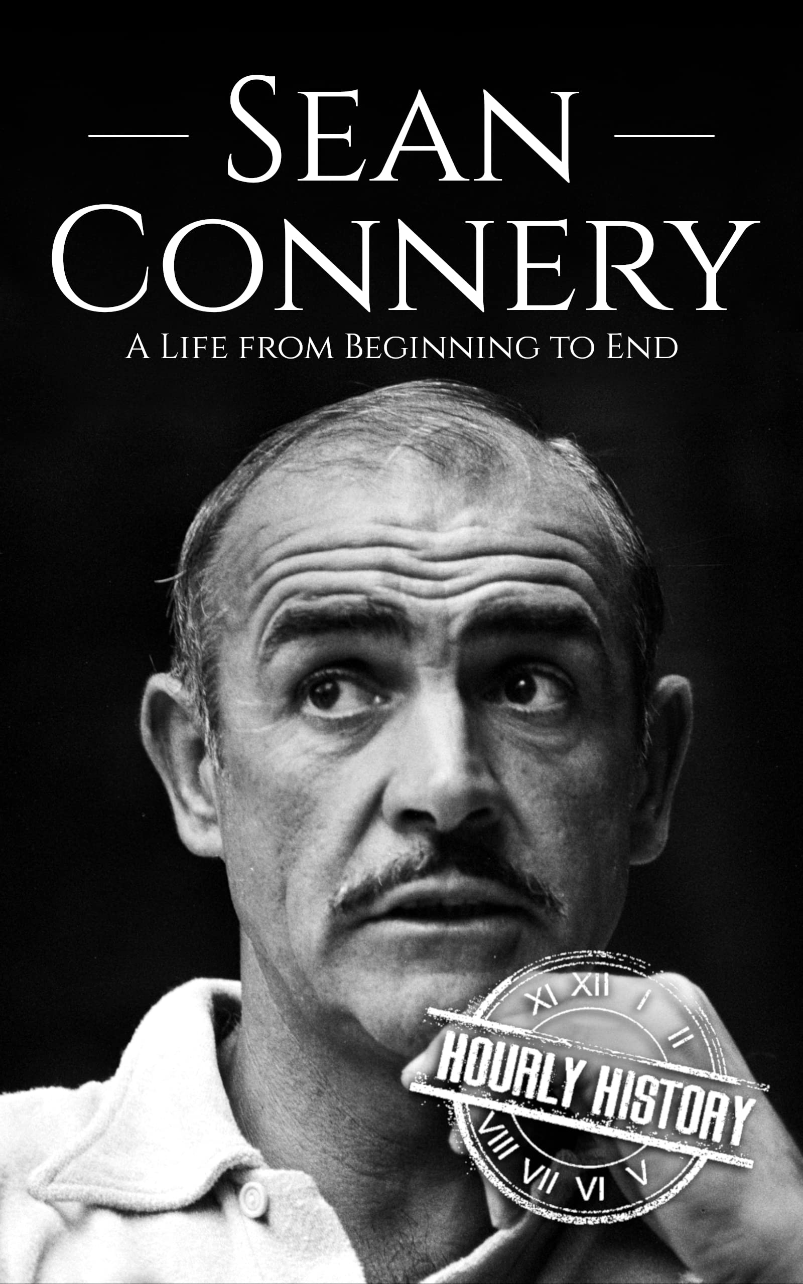 Sean Connery: A Life from Beginning to End