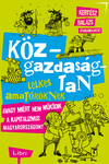 Közgazdaságtan lelkes amatőröknek: Avagy miért nem működik a kapitalizmus Magyarországon?