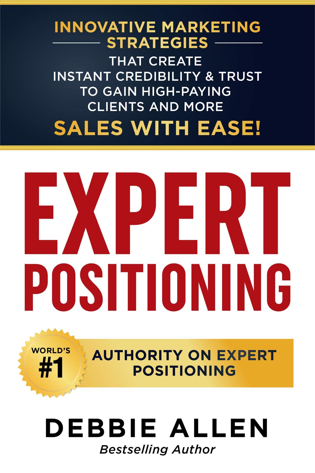 Expert Positioning Innovative Marketing Strategies That Create Instant