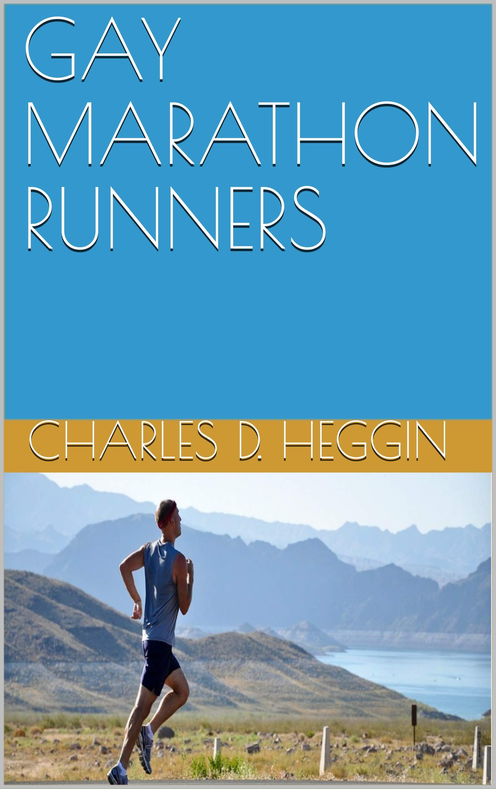 GAY MARATHON RUNNERS by Charles D. Heggin Goodreads