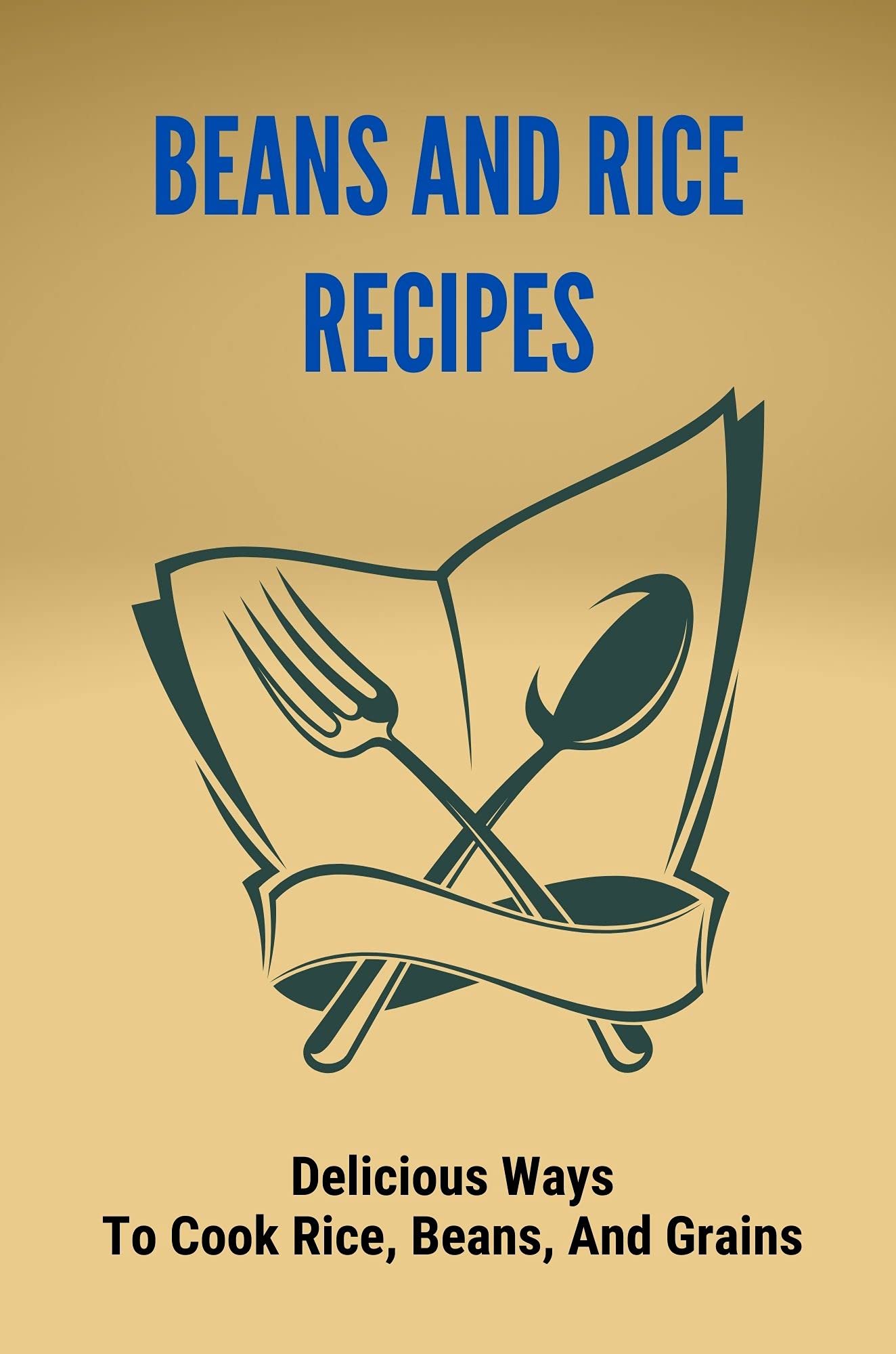 Beans And Rice Recipes Delicious Ways To Cook Rice Beans And Grains