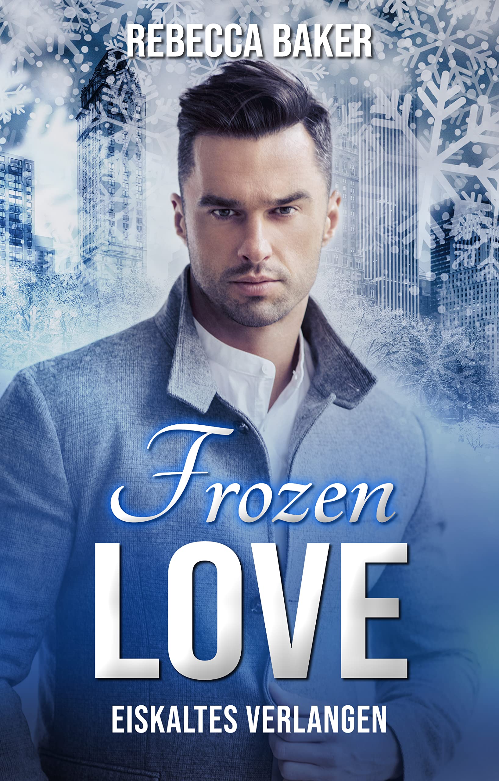 Frozen Love Eiskaltes Verlangen by Rebecca Baker Goodreads