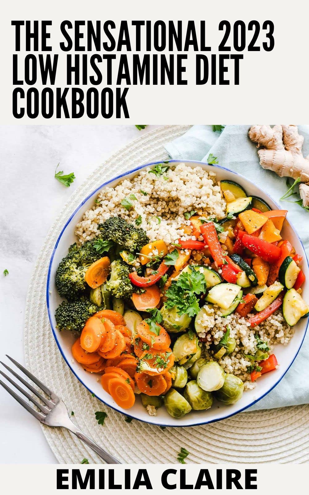 The Sensational 2023 Low Histamine Diet Cookbook 100+ Healthy Low