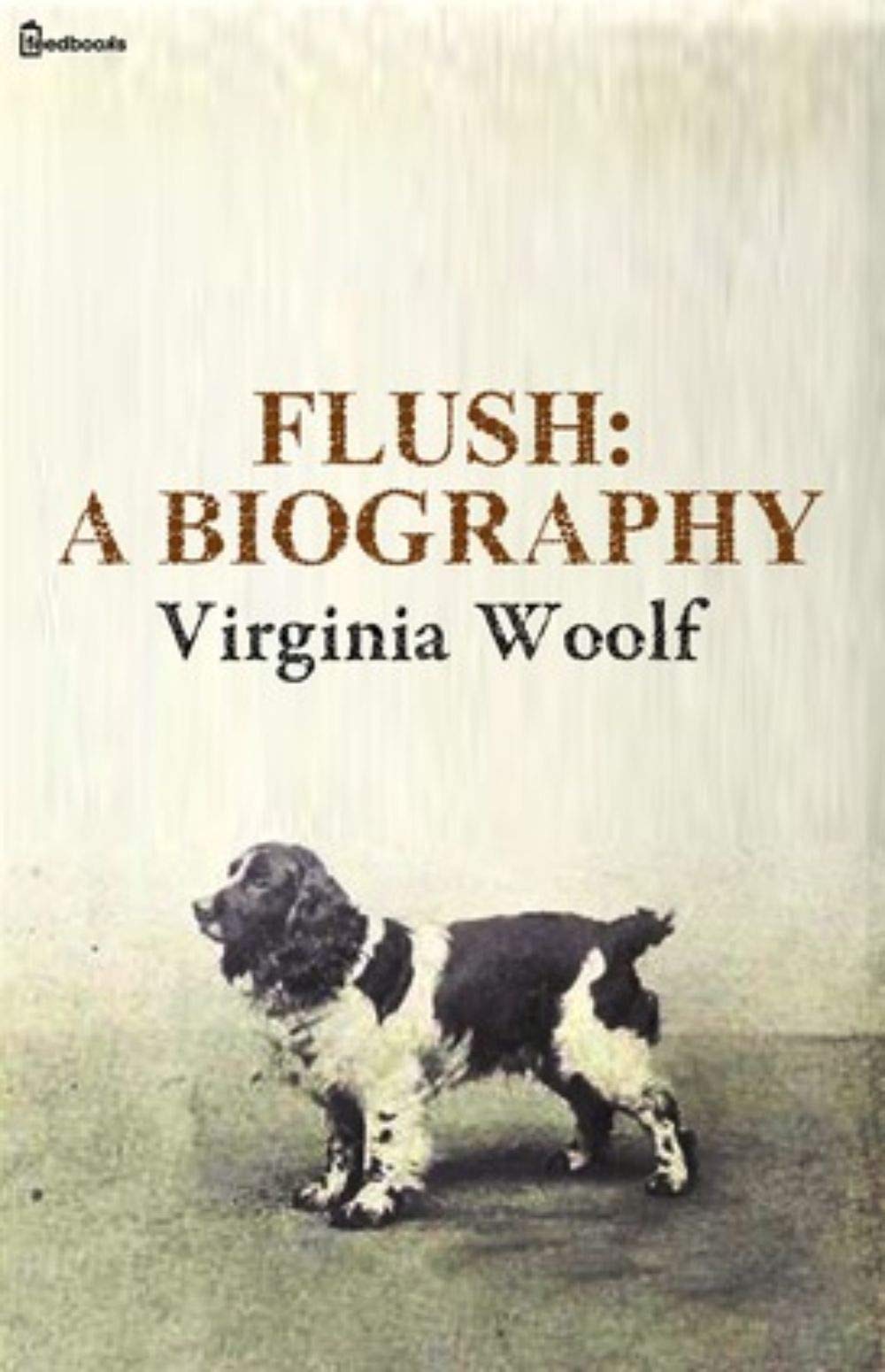 Flush A Biography by Virginia Woolf by Virginia Woolf Goodreads