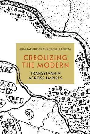 Creolizing the Modern: Transylvania across Empires