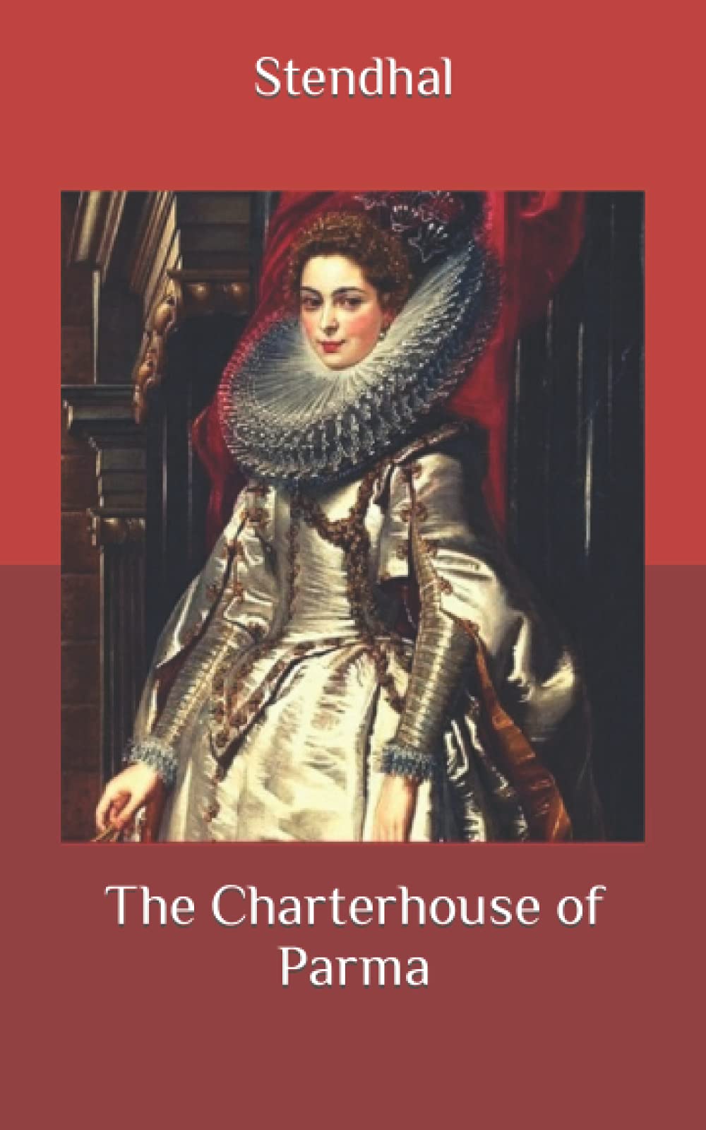 The Charterhouse of Parma: Newly Edited and Complete Version, Original ...