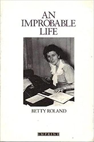 An Improbable Life (Imprint Lives) by Betty Roland | Goodreads