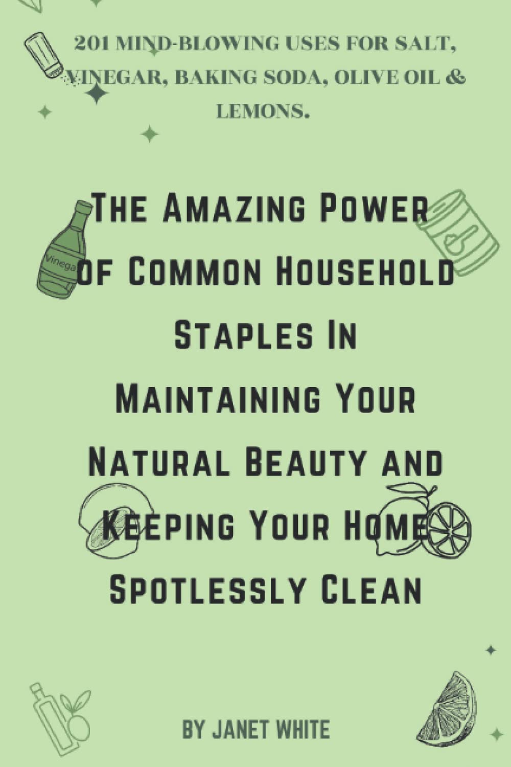 THE AMAZING POWER OF COMMON HOUSEHOLD STAPLES IN MAINTAINING YOUR
