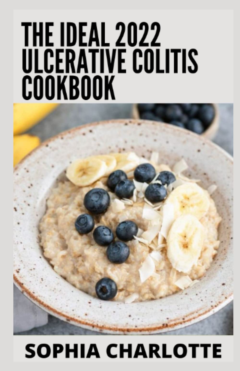 The Ideal 2022 Ulcerative Colitis Cookbook 100+ Recipes To Cure