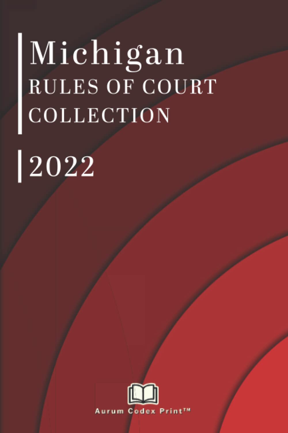 Michigan Rules of Court 2022 [Collection; 10 Titles] by Michigan Court