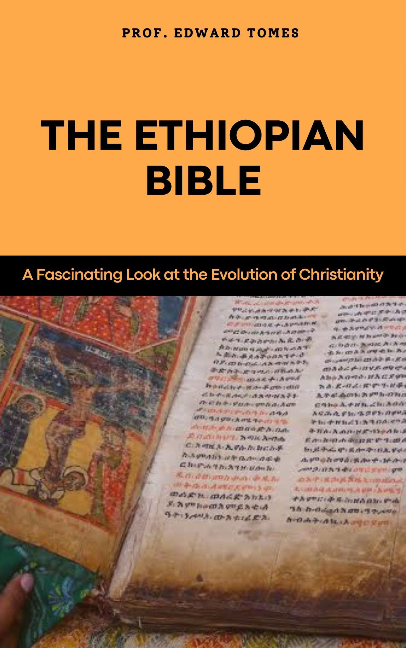 THE ETHIOPIAN BIBLE A Fascinating Look at the Evolution of