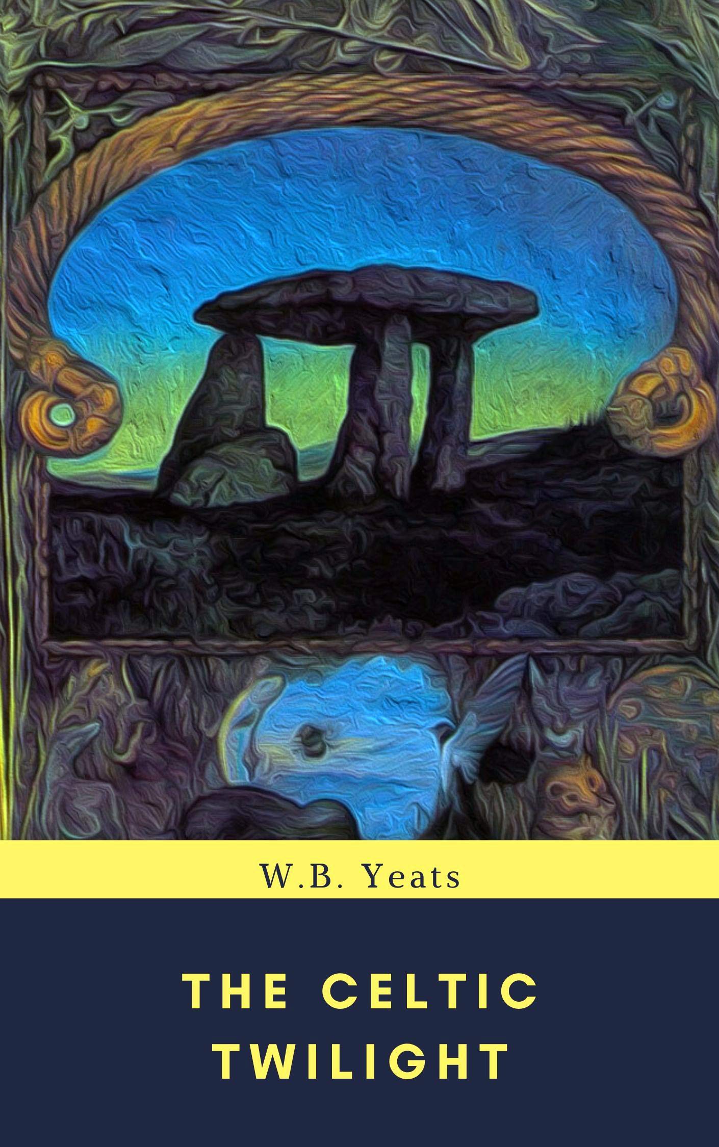 The Celtic Twilight by W.B. Yeats Goodreads