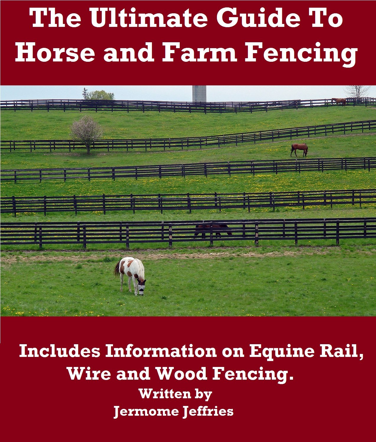 The Ultimate Guide to Horse and Farm Fencing Including a Beginners