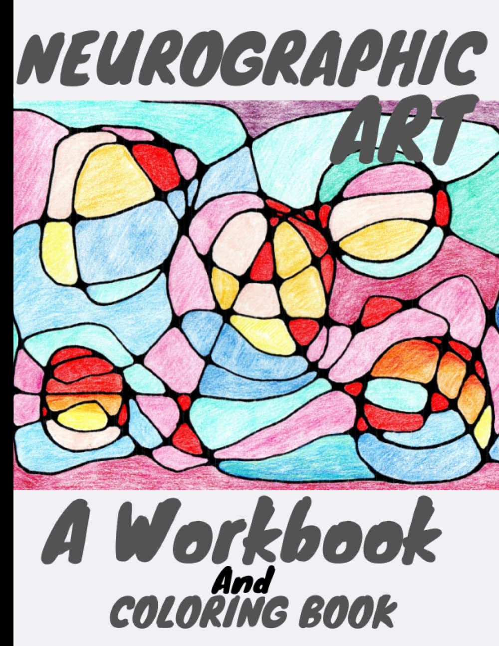 Neurographic Art A Workbook and Art Therapy Coloring Book for Stress