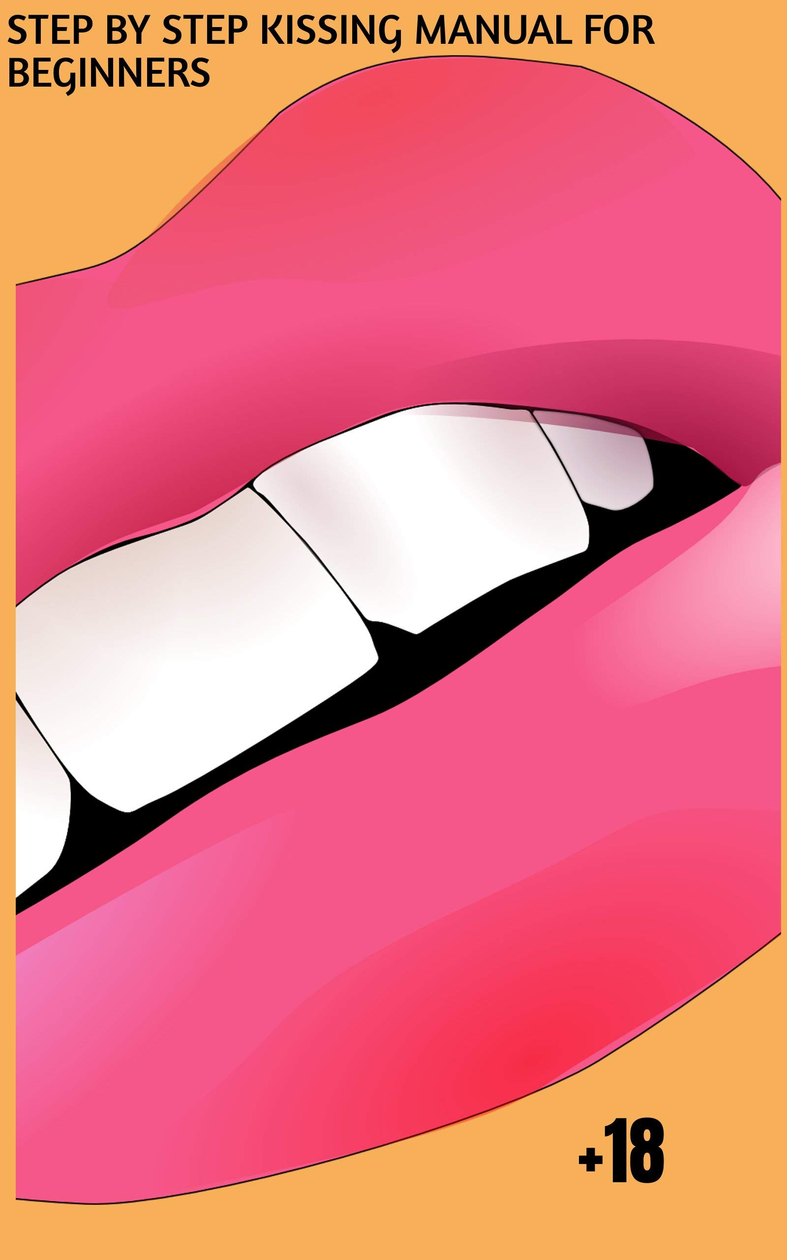 STEP BY STEP KISSING MANUAL FOR BEGINNERS +18 The romantic kisses of