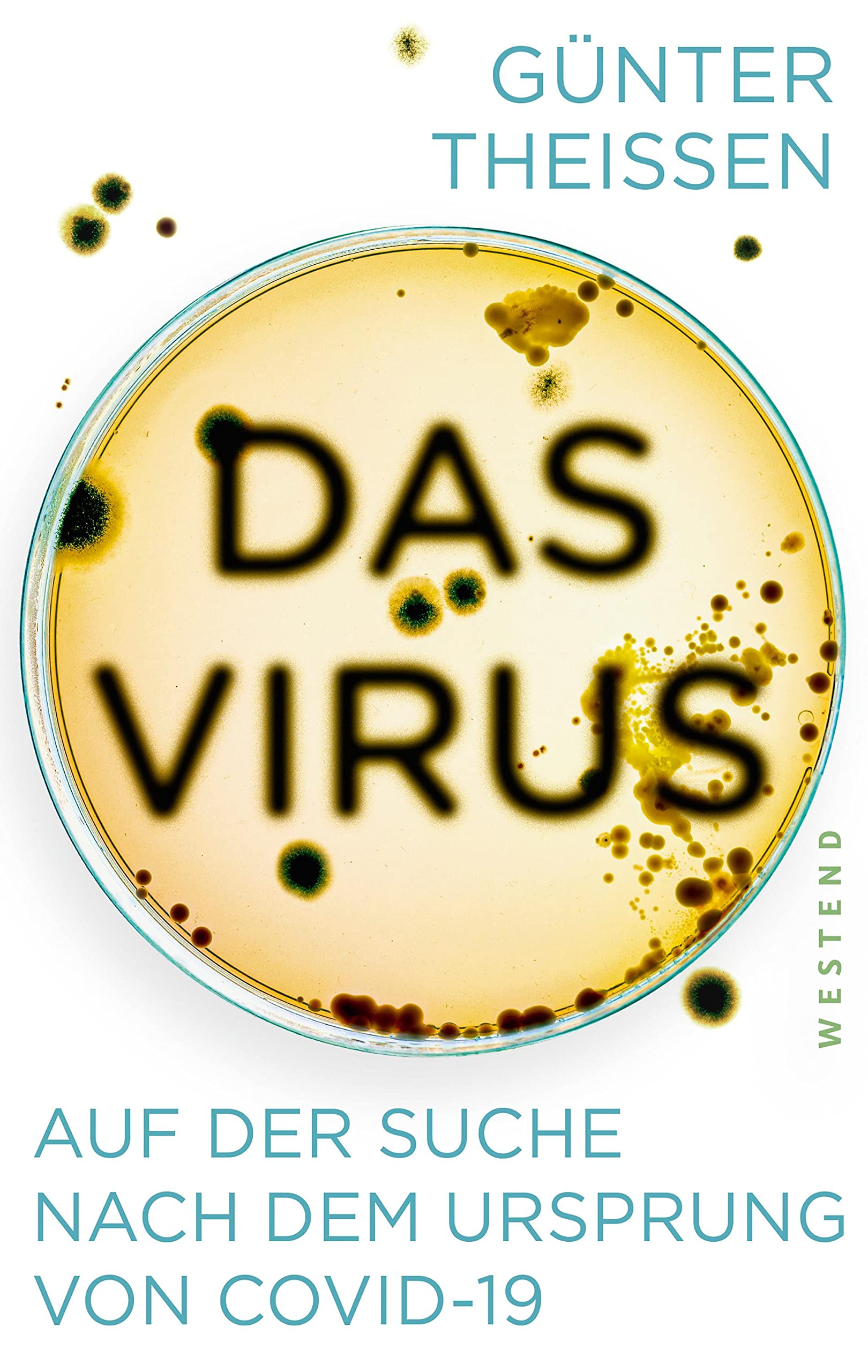 Das Virus Auf der Suche nach dem Ursprung von Covid19 by Günter