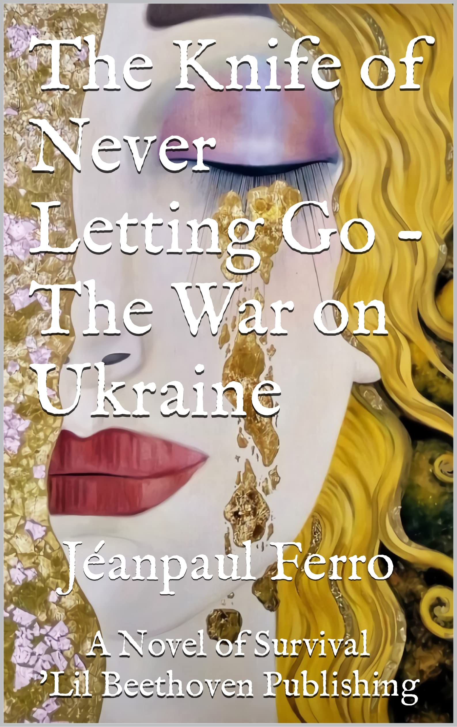 The Knife of Never Letting Go The War on Ukraine by Jéanpaul Ferro Goodreads