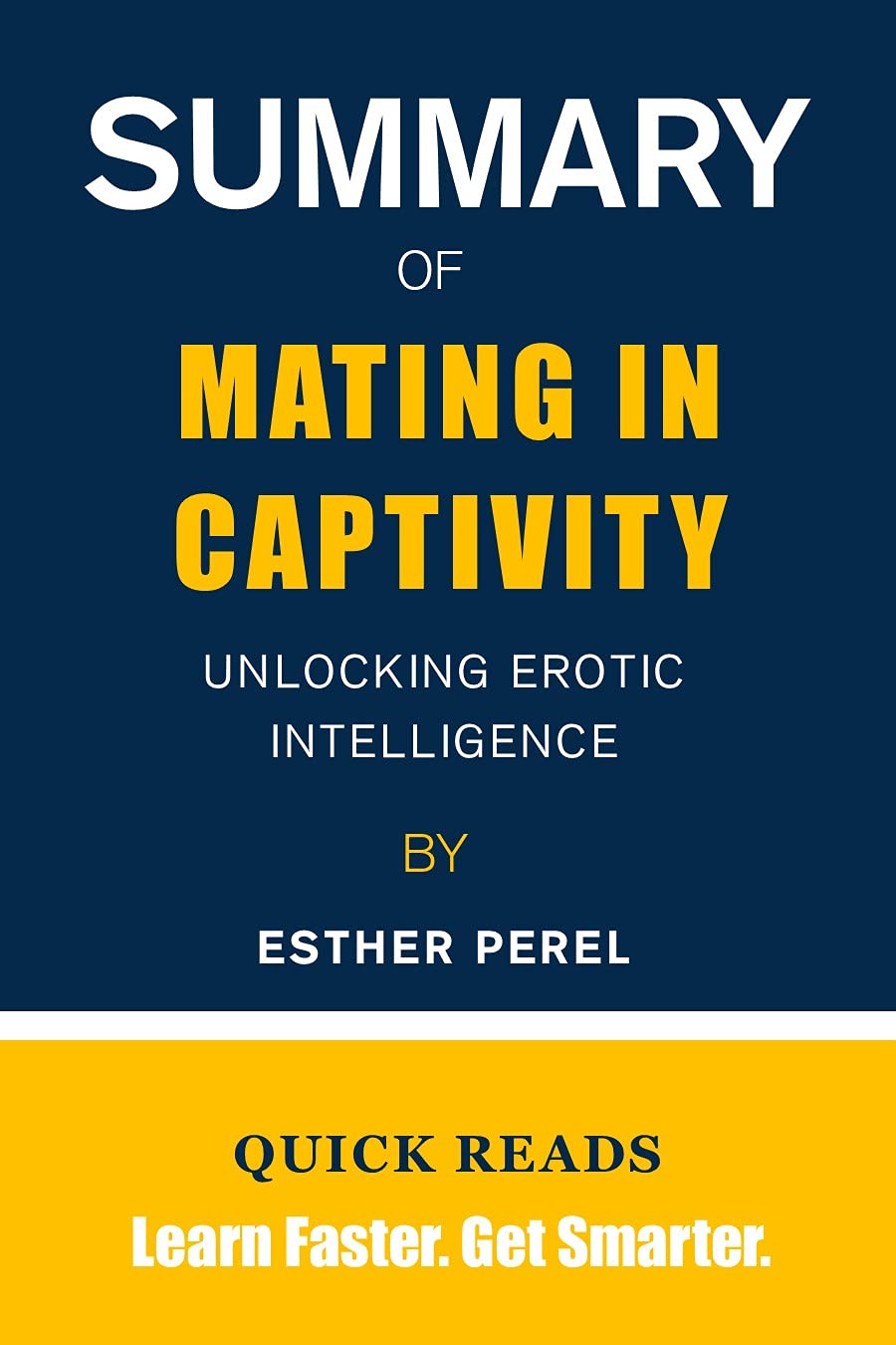 SUMMARY OF MATING IN CAPTIVITY Unlocking Erotic Intelligence by Esther Perel Get The Key