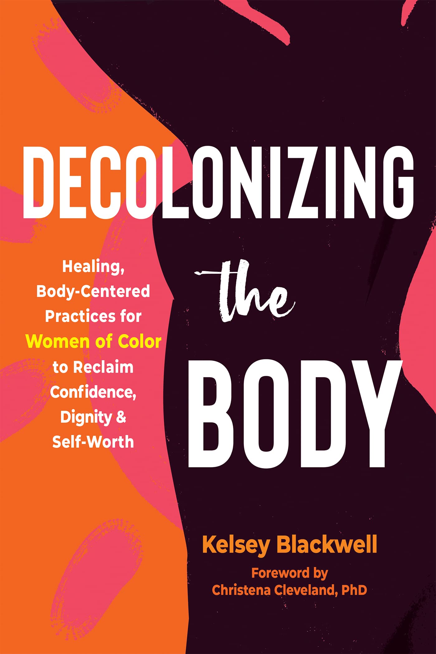 Healing, Body-Centered Practices for Women of Color to Reclaim Confidence, Dignity, and Self-Worth