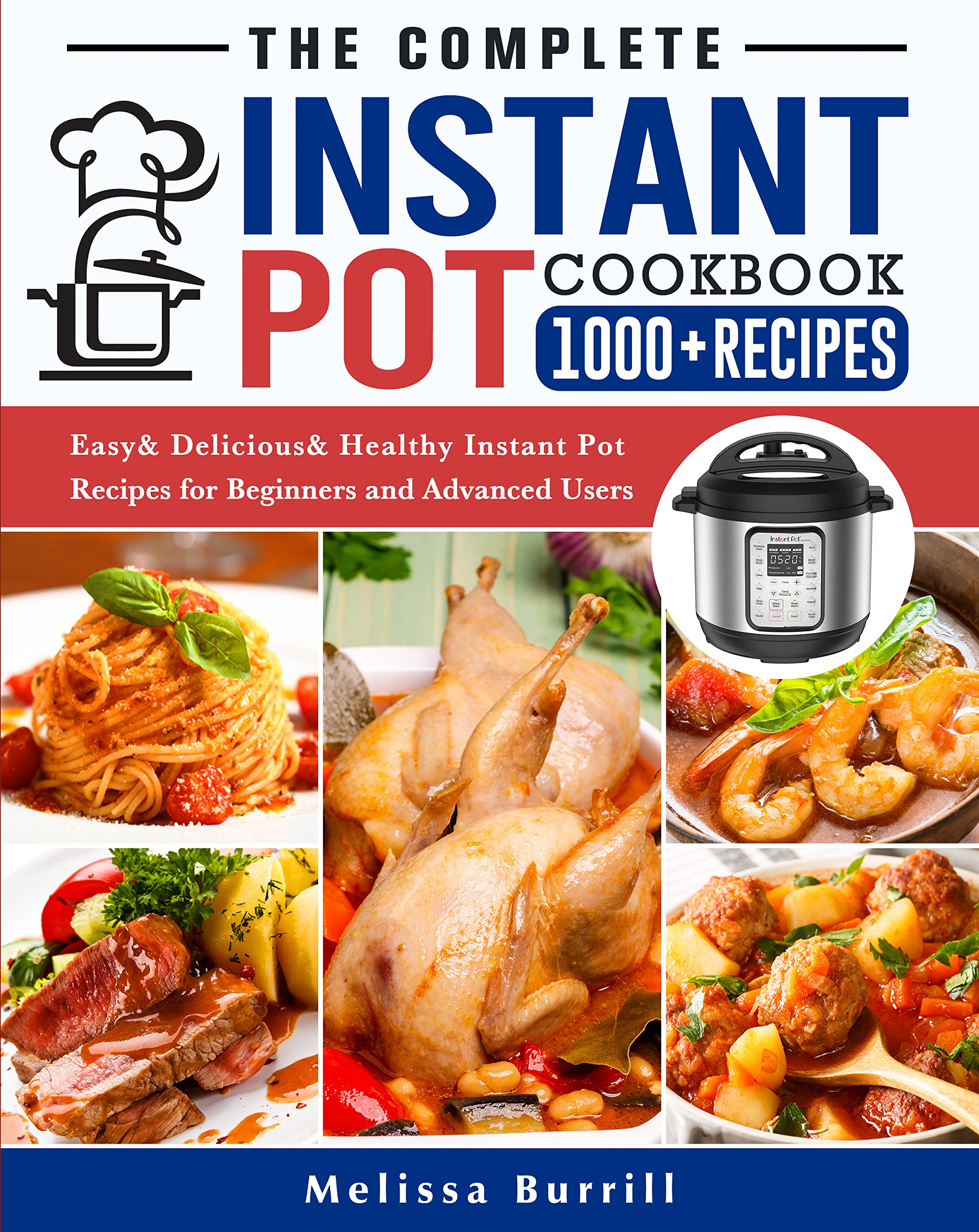 The Complete Instant Pot Cookbook 2023 1000+ Super Easy, Delicious